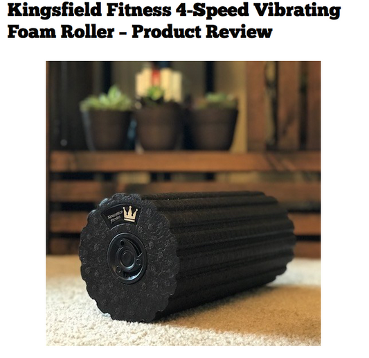 Kingsfield Fitness 4-Speed Vibrating Foam Roller Review by Iron Crew Athletics | Kingsfield Fitness